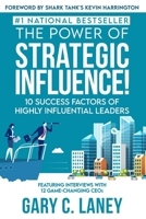 The Power of Strategic Influence!: 10 Success Factors of Highly Influential Leaders 1737091593 Book Cover