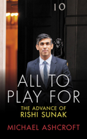 All to Play for: The Advance of Rishi Sunak 1785907964 Book Cover