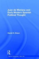 Juan De Mariana And Early Modern Spanish Political Thought (Catholic Christendom, 13001700) 0754639622 Book Cover