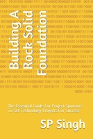 Building A Rock Solid Foundation: The Essential Guide For Project Sponsors To Set Technology Projects For Success B08MSSDF6R Book Cover