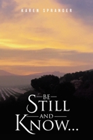 Be Still and Know... 1098019415 Book Cover