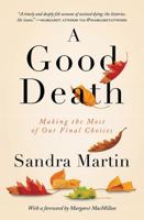 A Good Death: Making the Most of Our Final Choices 144343597X Book Cover