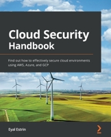 Cloud Security Handbook: Find out how to effectively secure cloud environments using AWS, Azure, and GCP 180056919X Book Cover