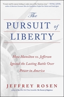 The Pursuit of Liberty: How Hamilton vs. Jefferson Ignited the Lasting Battle Over Power in America 1668053756 Book Cover