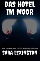 Das Hotel Im Moor : Eine Unheimliche Detektivgeschichte 1657581829 Book Cover
