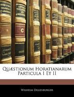 Quæstionum Horatianarum Particula I Et II 114448314X Book Cover