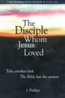 The Disciple Whom Jesus Loved - The Bible v. Tradition on the beloved disciple 0970268734 Book Cover