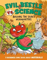 Evil Beetle Versus Science: Building the Secret Headquarters: A Science Comic Book about Materials 1526325675 Book Cover