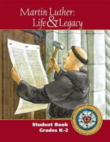 Martin Luther: Life & Legacy - K-2 Student Book 0758659172 Book Cover