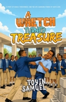 A Wretch Turned Treasure 9786882385 Book Cover