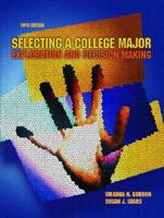Selecting a College Major: Exploration and Decision Making (5th Edition) 0137152795 Book Cover