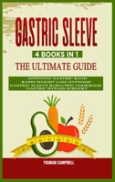 Gastric Sleeve: 4 Books in 1 - The Ultimate guide: Hypnotic Gastric Band + Rapid Weight Loss Hypnosis + Gastric Sleeve Bariatric cookbook + Gastric Bypass Surgery 1801447489 Book Cover