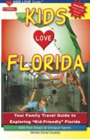Kids Love Florida: A Family Travel Guide to Exploring "Kid-Tested" Places in Florida...Year Round! (Kids Love Florida: A Family Travel Guide to Exploring Kid Tested) 0977443418 Book Cover