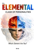 It's ELEMENTAL: Clash of Personalities - Which Element Are You? B0GZ2VN8WS Book Cover