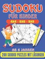 Sudoku für Kinder ab 6 Jahren: 200 Sudoku für Kinder Mit Anleitungen, Profi-Tipps und Lösungen I 4x4 - 6x6 - 9x9 I Verbessert Merkfähigkeit und Logik. B08SFZD36F Book Cover