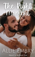 The Right Moment: A Best Friend's Brother Romance (Meant to Be) B0D72G1CM7 Book Cover