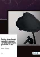 Troubles obsessionnels compulsifs: Comment j'ai vaincu les monstres qui vivaient en moi 2383519308 Book Cover