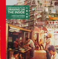 Drawing on the Inside: Kowloon Walled City 1985 9887963976 Book Cover