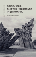 Crisis, War, and the Holocaust in Lithuania B0F2Y7G8V6 Book Cover