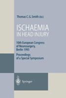 Ischaemia in Head Injury: 10th European Congress of Neurosurgery, Berlin 1995 Proceedings of a Special Symposium 3540610022 Book Cover