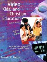 Video, Kids and Christian Education : How To Use Video in your Christian Education Program 080666410X Book Cover