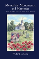 Memorials, Monuments, and Memories: : From Flanders Fields to Main Street America 1950945049 Book Cover