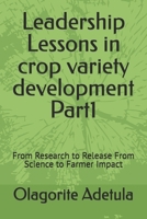 Leadership Lessons in crop variety development Part1: From Research to Release From Science to Farmer Impact B0H3QDLQ32 Book Cover