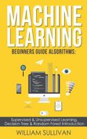 Machine learning Beginners Guide Algorithms: Supervised & Unsupervised learning, Decision Tree & Random Forest Introduction: 1 197563232X Book Cover