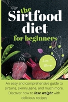 The Sirtfood Diet For Beginners 1801472351 Book Cover