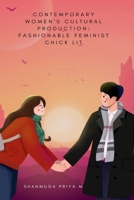Contemporary Women's Cultural Production: Fashionable Feminist Chick Lit 1805282638 Book Cover