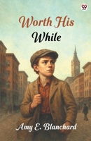Worth His While 102354296X Book Cover