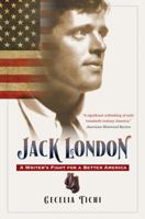 Jack London: A Writer's Fight for a Better America 1469636050 Book Cover