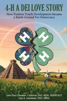 4-H - A DEI Love Story: How Positive Youth Development Became a Battleground for Democracy 1970379014 Book Cover