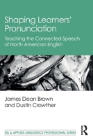 Shaping Learners' Pronunciation: Teaching the Connected Speech of North American English 0367697572 Book Cover