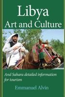 Libya Art and Culture: And Sahara Detailed Information for Tourism 1539977102 Book Cover