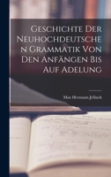 Geschichte Der Neuhochdeutschen Grammatik Von Den Anf�ngen Bis Auf Adelung 0274513056 Book Cover