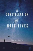 A Constellation of Half-Lives 1938912853 Book Cover