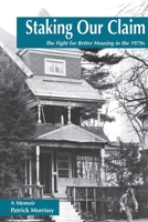 Staking Our Claim: The Fight for Better Housing in the 1970s B0F4PKWMJY Book Cover