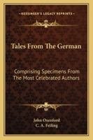 Tales From The German: Comprising Specimens From The Most Celebrated Authors 116330090X Book Cover