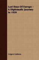Last Days of Europe: A Diplomatic Journey in 1939 1406728470 Book Cover