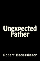 Unexpected Father 1717381294 Book Cover