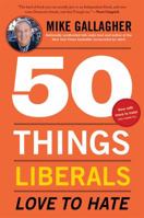 50 Things Liberals Love to Hate 1451679254 Book Cover
