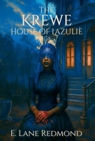 Krewe - House of Lazulie : A Southern Gothic Tale of Ritual, Beauty, and Blood 0998326135 Book Cover