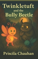 Twinkletuft and the bully Beetle: A gentle story about bullying and courage B0FWJRHVPL Book Cover