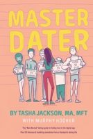 Master Dater: The "New Normal" Dating Guide for Finding Love In the Digital Age Plus 29 Hilarious & Humbling Anecdotes from a Therapist's Dating Life 0578580470 Book Cover