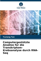 Computergestützte Ansätze für die Transkriptom-Krebsanalyse durch RNA-Seq (German Edition) 6208502152 Book Cover