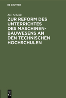 Zur Reform des Unterrichtes des Maschinenbauwesens an den Technischen Hochschulen (German Edition) 3486745514 Book Cover