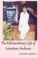 The Extraordinary Life of Lewisteen Andrews 1548550019 Book Cover