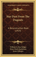 Star Dust From The Dugouts: A Reconstruction Book 1104308673 Book Cover