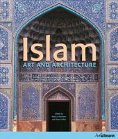 Islam : Art and Architecture 3848008386 Book Cover